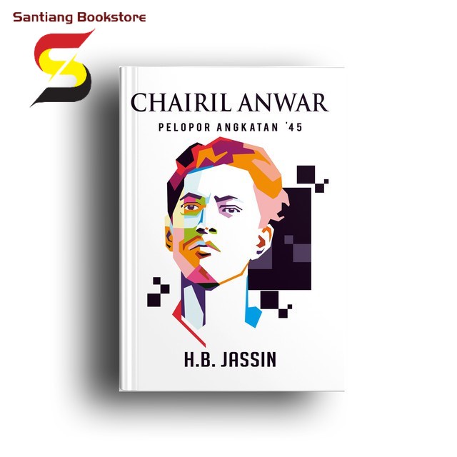 Chairil Anwar Pelopor Angkatan '45