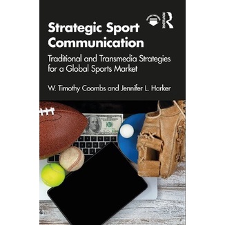 

Strategic Sport Communication: Traditional and Transmedia Strategies W. Timothy Coombs