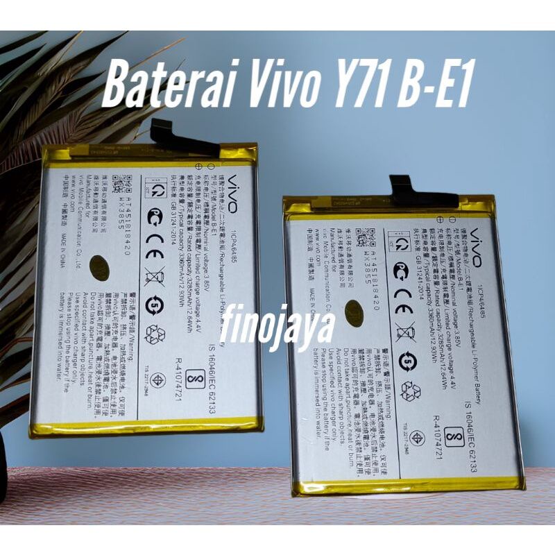 Baterai Tanam Vivo Y71 B-E1 
Kualitas Bagus
Nominal Voltage:3.85V
Limited charge Voltage:4.4V
Reted capacity:3285mAh/12.64Wh
Typicalty :3360mAh/ 12.93Wh