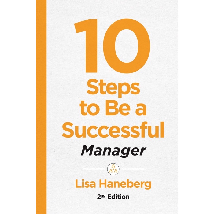 

10 steps to be a successful manager [2nd edition] Lisa Haneberg 2019