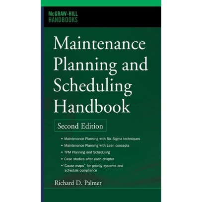 

Maintenance Planning and Scheduling Handbook, 2Ed, Richard Palmer A5