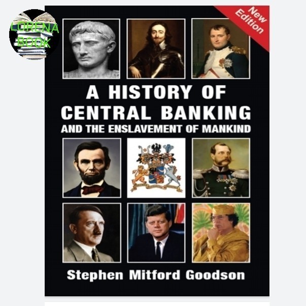 A History of Central Banking and The Enslavement of Mankind