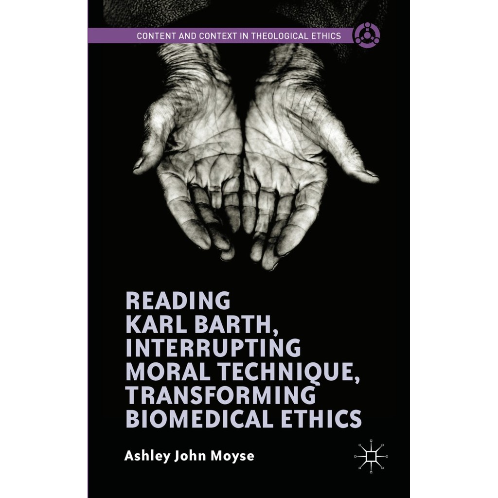 BuKu Reading Karl Barth, Interrupting Moral Technique, Transforming Biomedi