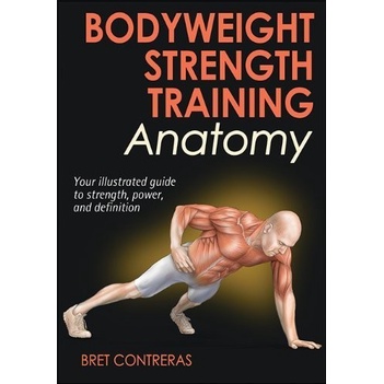 

(COLOR Book) Bodyweight Strength Training Anatomy Bret Contreras