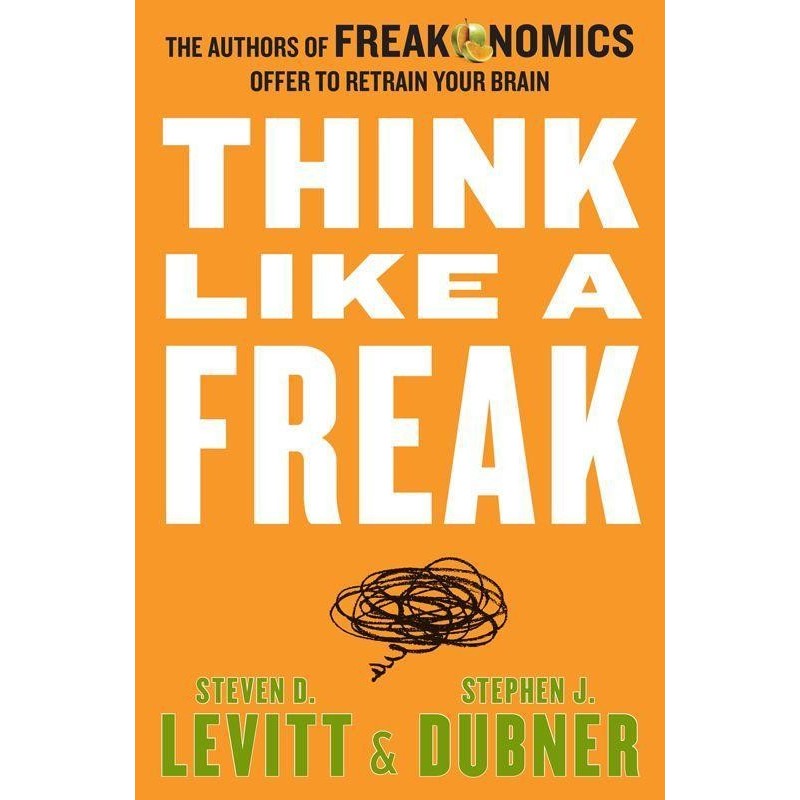 Buku Think Like a Freak by Levitt, Steven D Dubner, Stephen J