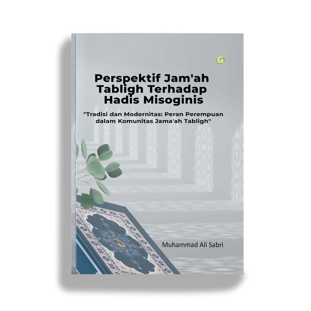 Buku Agama Perspektif Jama'ah Tabligh Terhadap Hadis Misoginis Penulis Muhammad Ali Sabri Penerbit G