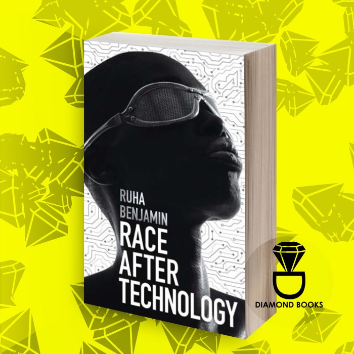 Race After Technology: Abolitionist Tools for the New Jim Code Ruha Be