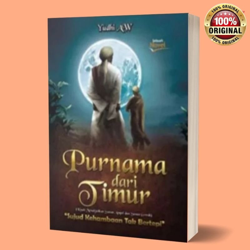 Buku/Novel Purnama Dari Timur Kisah menakjubkan sunan Ampel dan sunan Gresik Sujud kehambaan tak