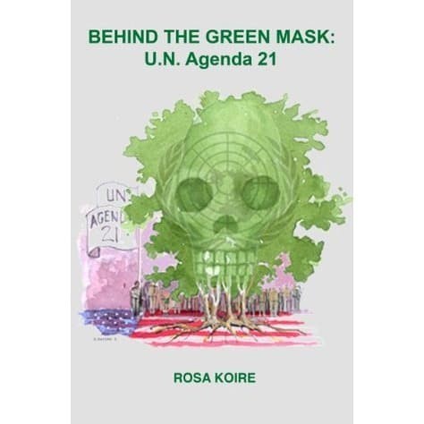 

BEHIND THE GREEN MASK: UN Agenda 21 Rosa Koire; N. Nathan, Ba