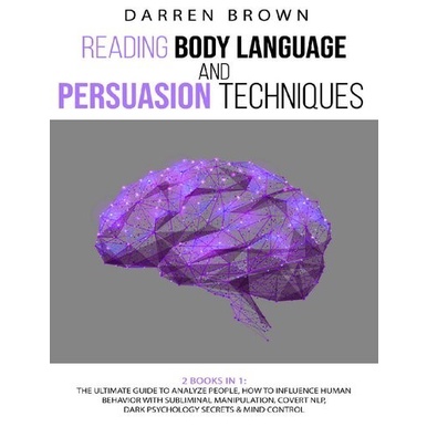 

Reading Body Language & Persuasion Techniques..Guide..Analyze People