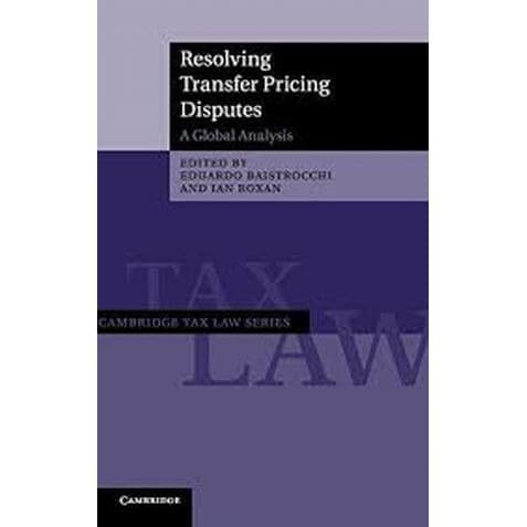 

Resolving Transfer Pricing Disputes: A Global Analysis, Eduardo Baistr