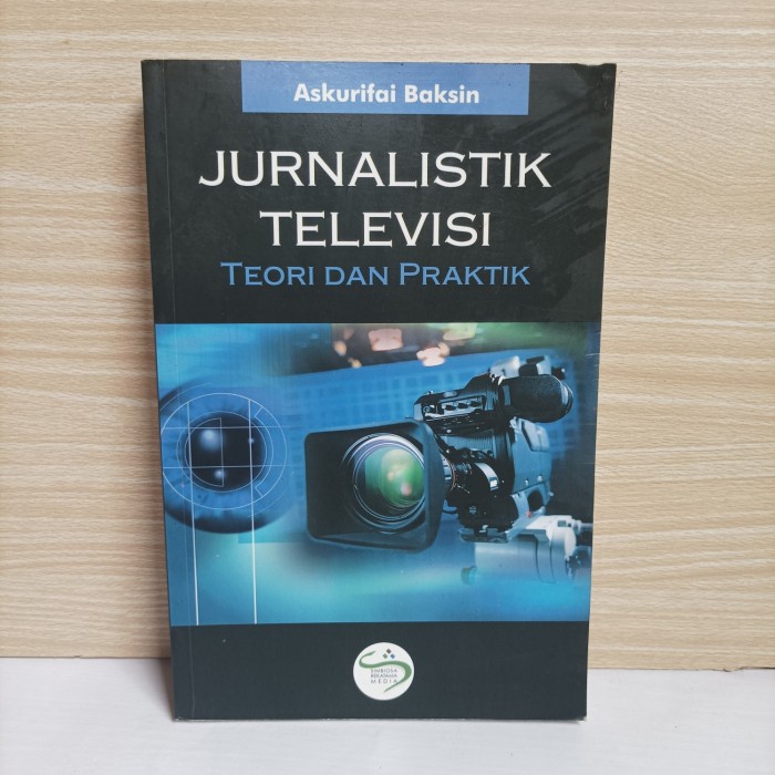 

Buku Jurnalistik Televisi Teori Dan Praktik By Askurifai Baskin