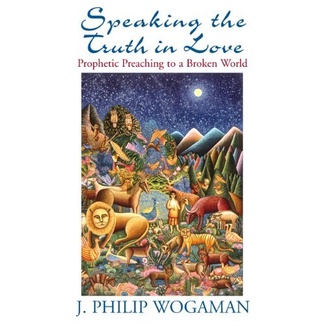 

Speaking the Truth in Love [1st ed.] J. Philip Wogaman 1998 Westmins