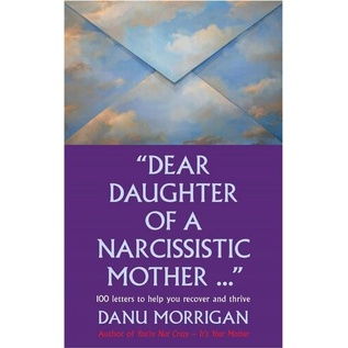 

Dear Daughter Of A Narcisstic Mother", Danu Morrigan