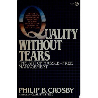 

Quality Without Tears: The Art of Hassle-free Manag.. Philip B. Crosby