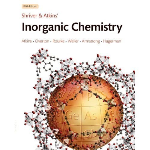 

Shriver and Atkins' Inorganic Chemistry, 5th Edition [5th edition