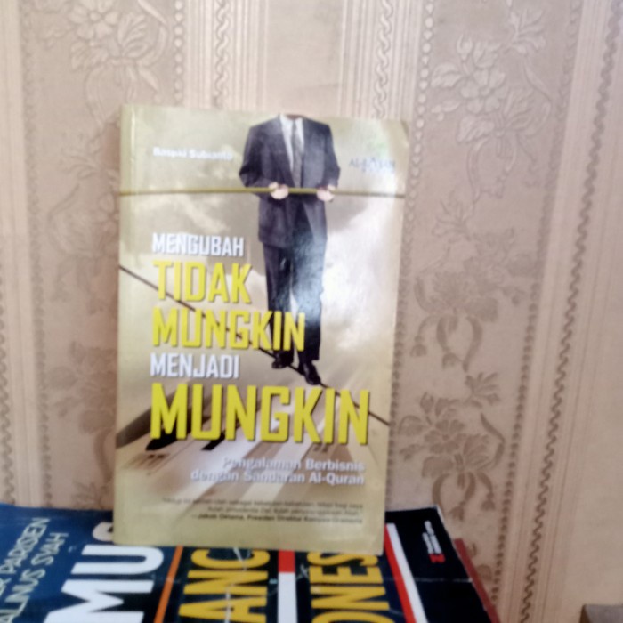 ORI BUKU MENGUBAH TIDAK MUNGKIN MENJADI MUNGKIN PENGALAMAN BERBISNIS D