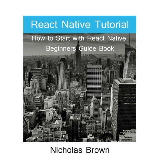 

React Native Tutorial: How to Start with React Native Beginners Guide