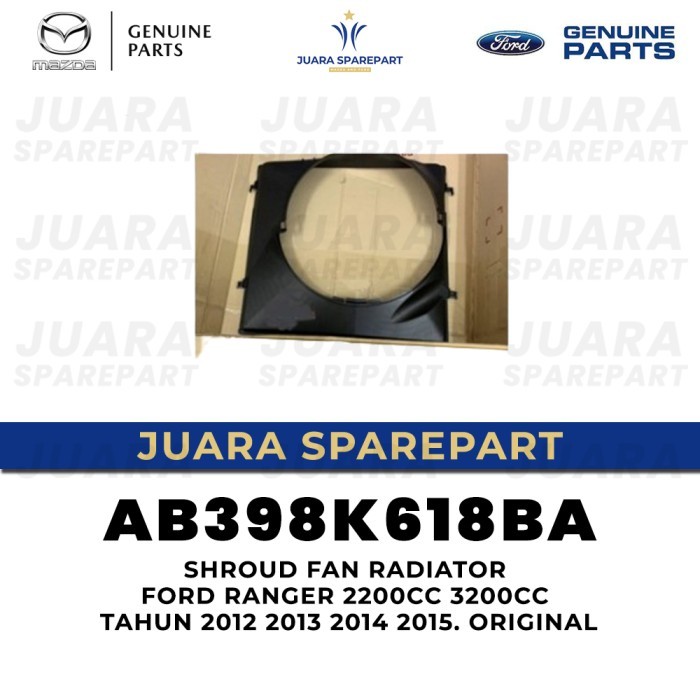 Shroud Fan Radiator Ford Ranger 2200cc 3200cc Tahun 2012 2013 2014 2015. Original AB398K618BA