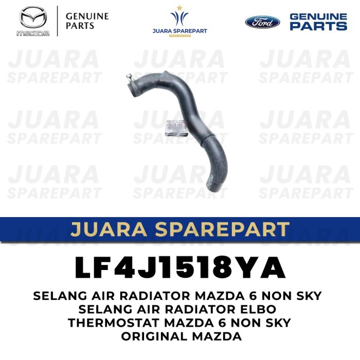 Selang Air Radiator Mazda 6 Non Sky Selang Air Radiator Elbo Thermostat Mazda 6 Non Sky LF4J1518YA O