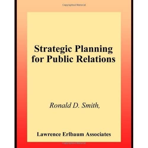 

Strategic Planning for Public Relations Ronald D. Smith 2002 Lawr