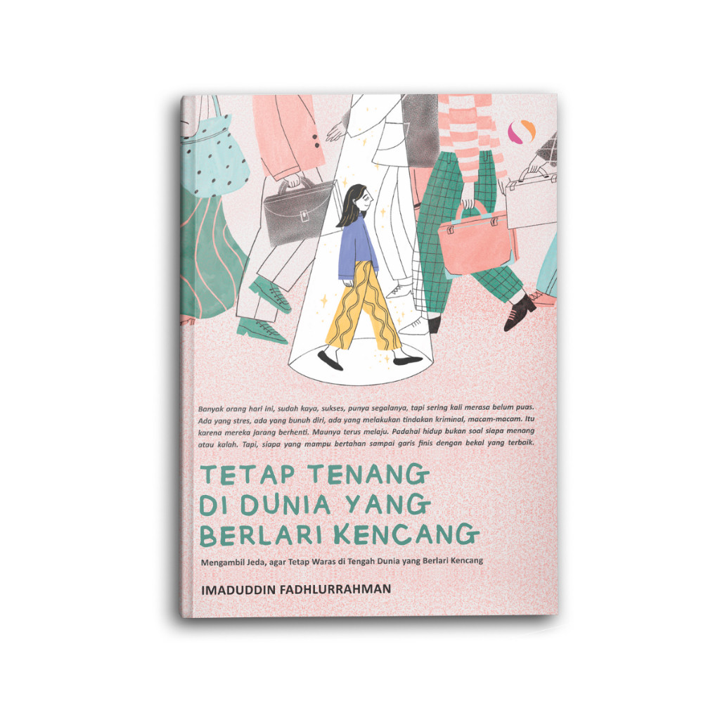 Buku Self Improvement - Tetap Hidup Tenang dan Waras di Dunia yang Berlari Kencang (Syalmahat Publis