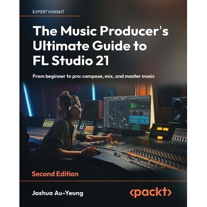Buku The Music Producer's Ultimate Guide to FL Studio 21