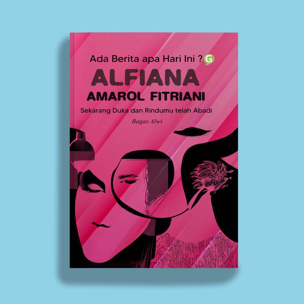 Buku Puisi Ada Berita apa Hari Ini ? Alfiana Amarol Fitriani Sekarang Duka dan Rindumu telah Abadi -