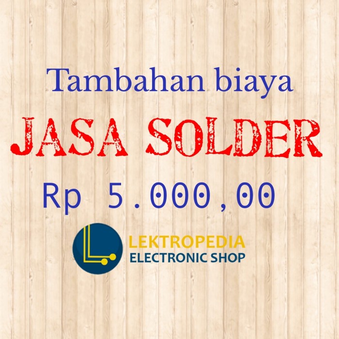 

Tambahan Biaya Jasa Solder atau Sambung Kabel