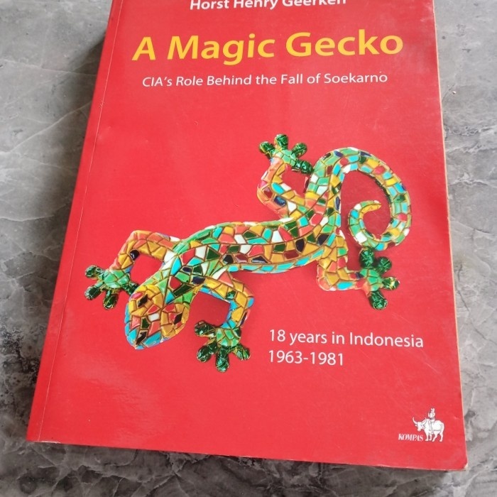 A MAGIC GECKO CIA'S ROLE BEHIND THE FALL OF SOEKARNO-HORST HENRY-F2