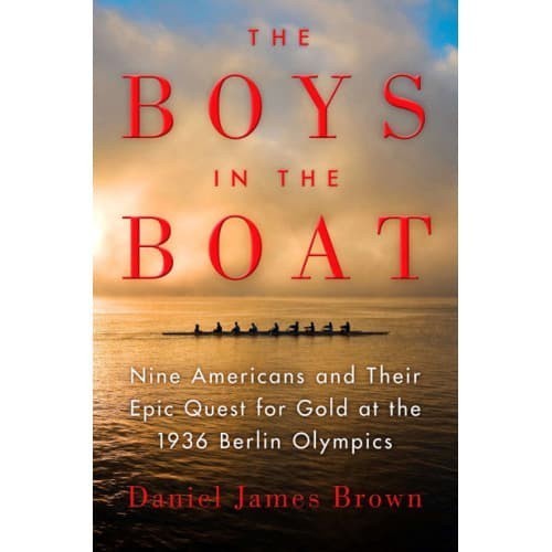 

The Boys in the Boat: Nine Americans and Their Epic Quest for Gol