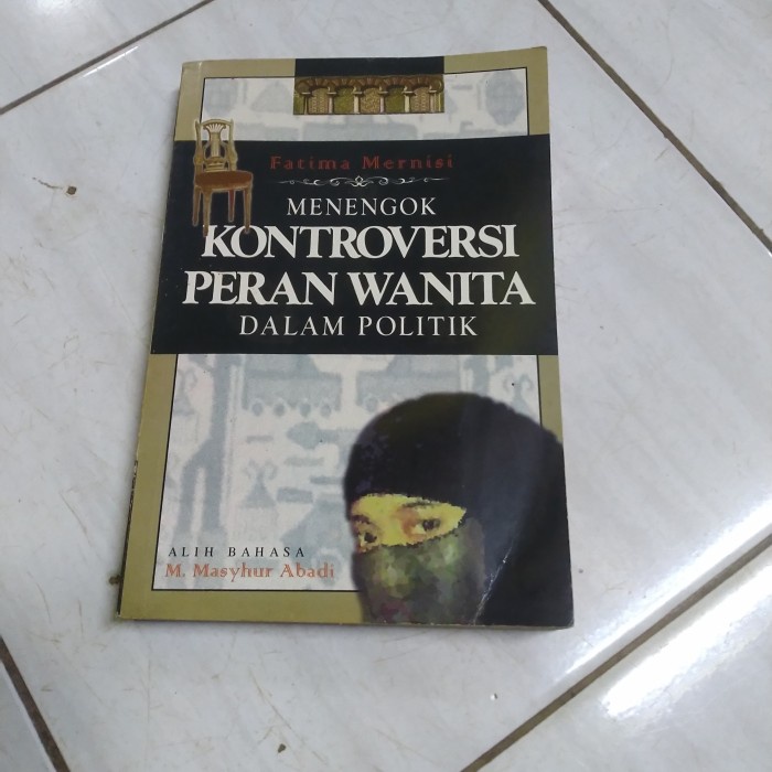 MENENGOK KONTROVERSI PERAN WANITA DALAM POLITIK-FATIMA MERNISI-A6