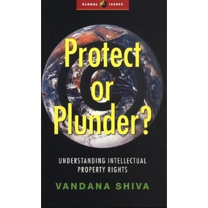 

Protect or Plunder Understanding Intellectual Property..Vandana Shiva