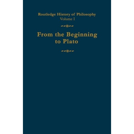 

Routledge History of Philosophy Vol. I, From the Beginning to Plato