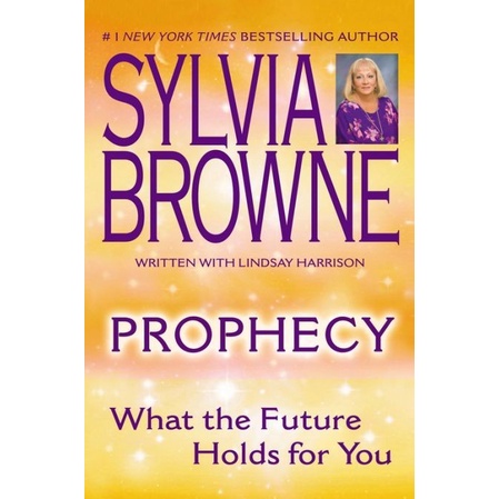 

Prophecy: What the Future Holds For You Sylvia Browne, Lindsay Harri