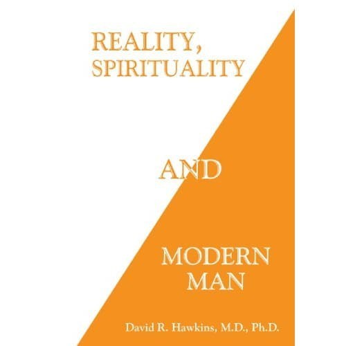

Reality, Spirituality and Modern Man David R Hawkins 2008 Hay House