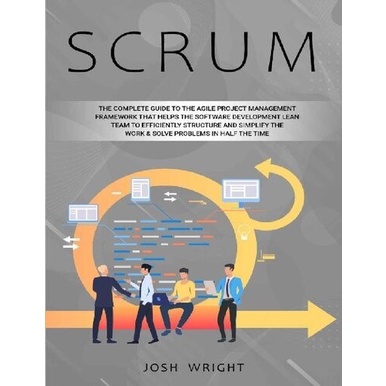 

Scrum: The Complete Guide to the Agile Project Management Framework