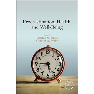 

Procrastination, Health, and Well-Being Fuschia Sirois, Timothy Pychyl