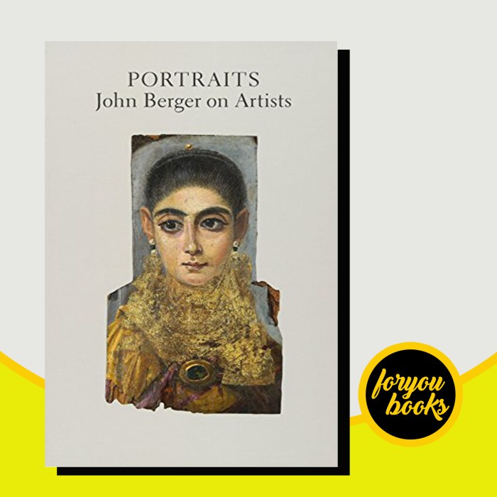 Portraits: John Berger on Artists John Berger, Tom Overton