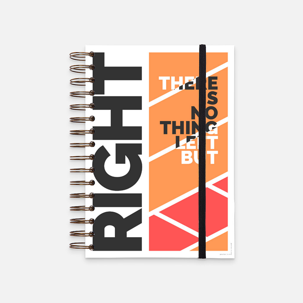 

Hard Cover Notebook There is nothing left but right