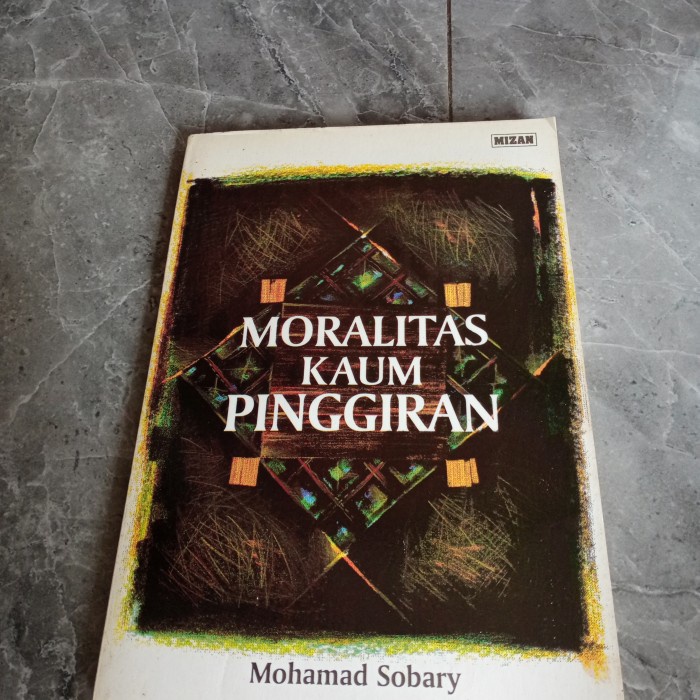 MORALITAS KAUM PINGGIRAN-MOHAMAD SOBARY-i1