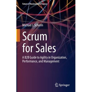 

Scrum for Sales: A B2B Guide to Agility in Organization, Performance