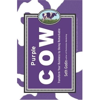 

Purple Cow: Transform Your Business by Being Remarkable, Seth Godin