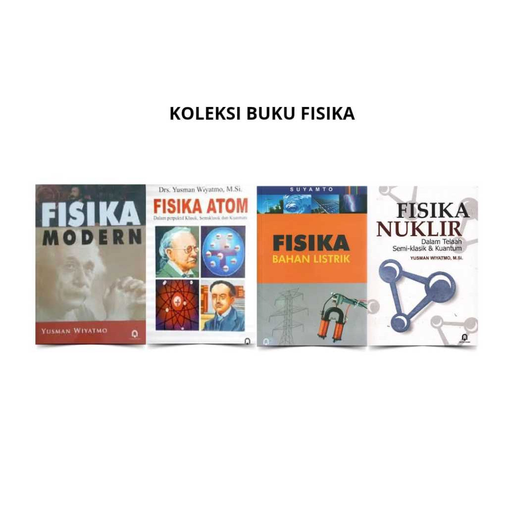 Koleksi Buku Fisika Modern / Fisika Atom / Fisika Bahan Listrik / Fisika Nuklir - Pustaka Pelajar