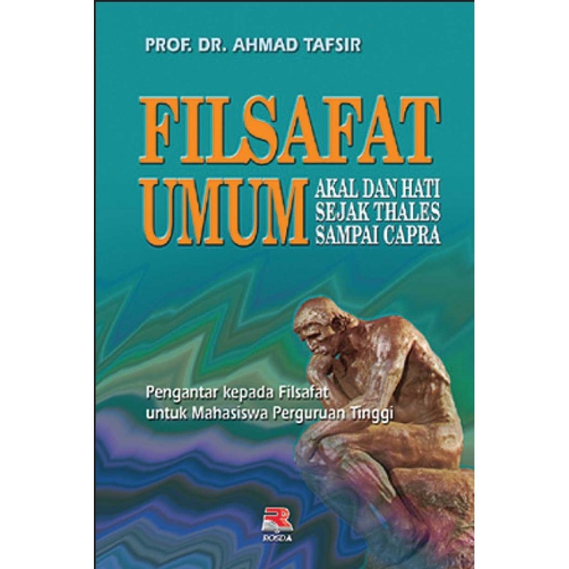 Buku Terlaris - Filsafat Umum : Akal dan Hati Sejak Thalse Sampai Capra - Ahmad Tafsir