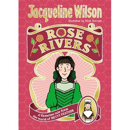 

Rose Rivers (The World of Hetty Feather #4) Jacqueline Wilson, Nick
