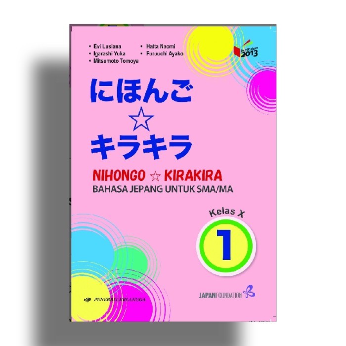 

Buku NIHONGO*KIRAKIRA BAHASA JEPANG Kelas X SMA/MA. K13