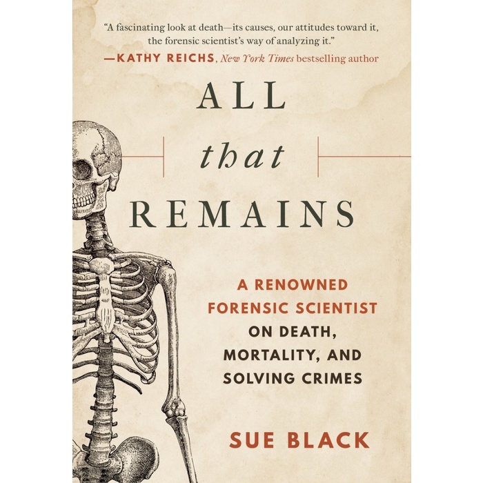All that Remains A Renowned Forensic Scientist on Death, Mortality, an