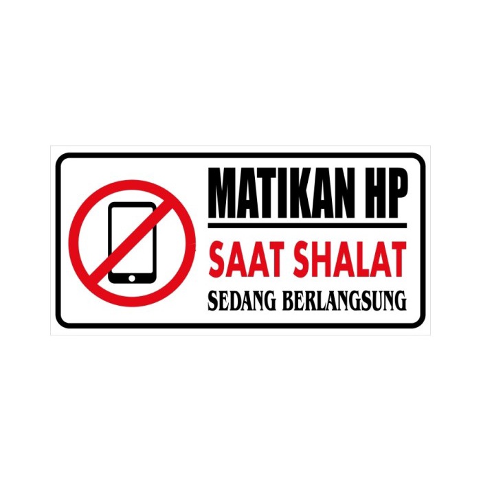 

STIKER VINYL MATIKAN HP DI MASJID 30 x 15 CM SIGN RAMBU K3