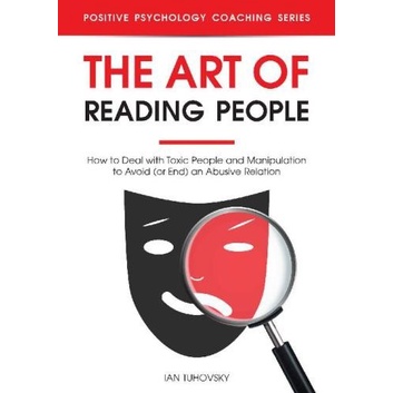 

The Art of Reading People: How to Deal with Toxic People..Ian Tijhosky